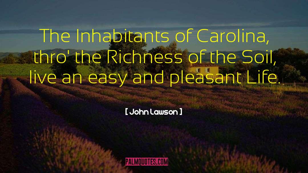 John Lawson Quotes: The Inhabitants of Carolina, thro'