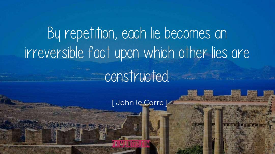 John Le Carre Quotes: By repetition, each lie becomes