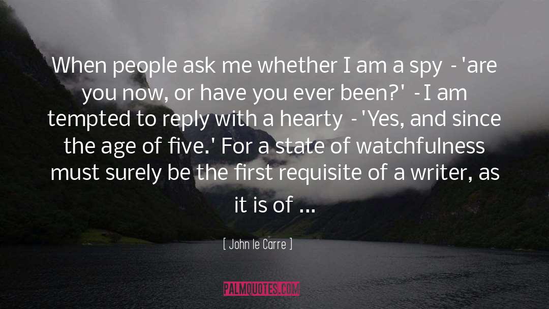 John Le Carre Quotes: When people ask me whether