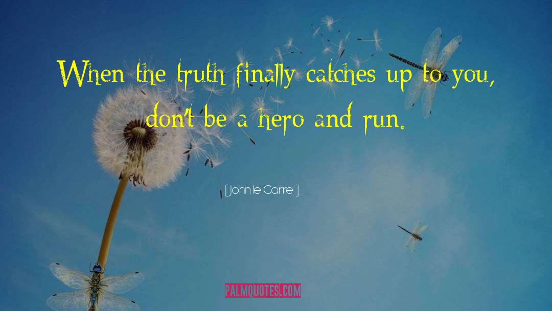 John Le Carre Quotes: When the truth finally catches