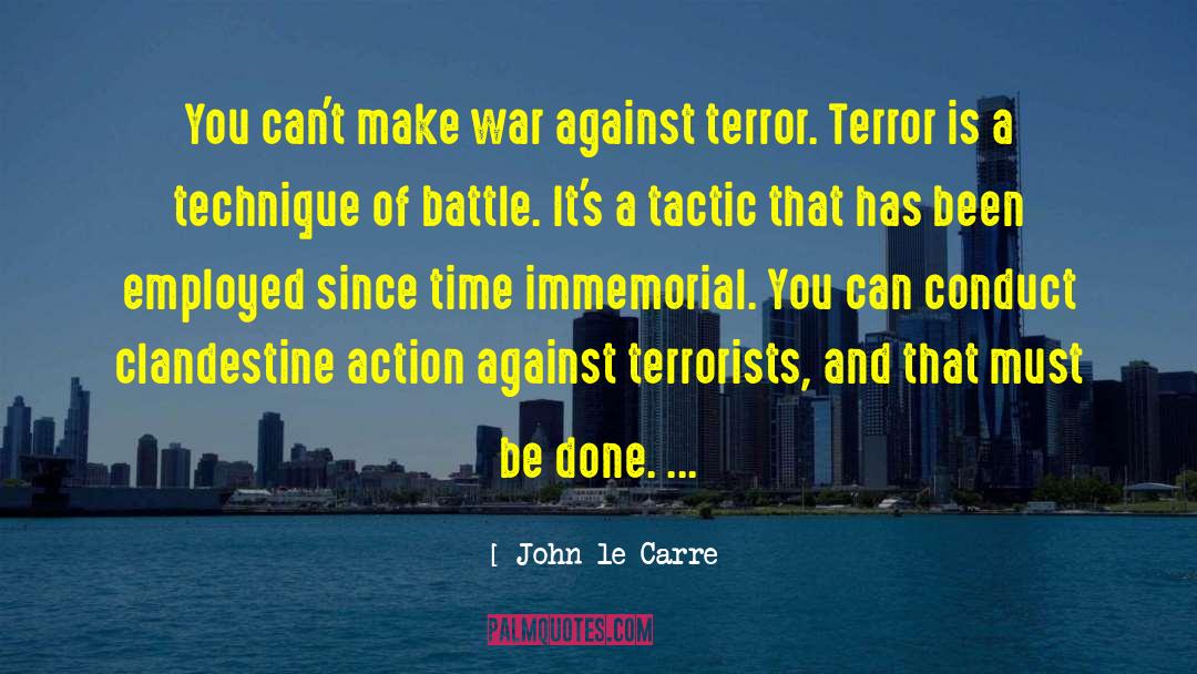 John Le Carre Quotes: You can't make war against