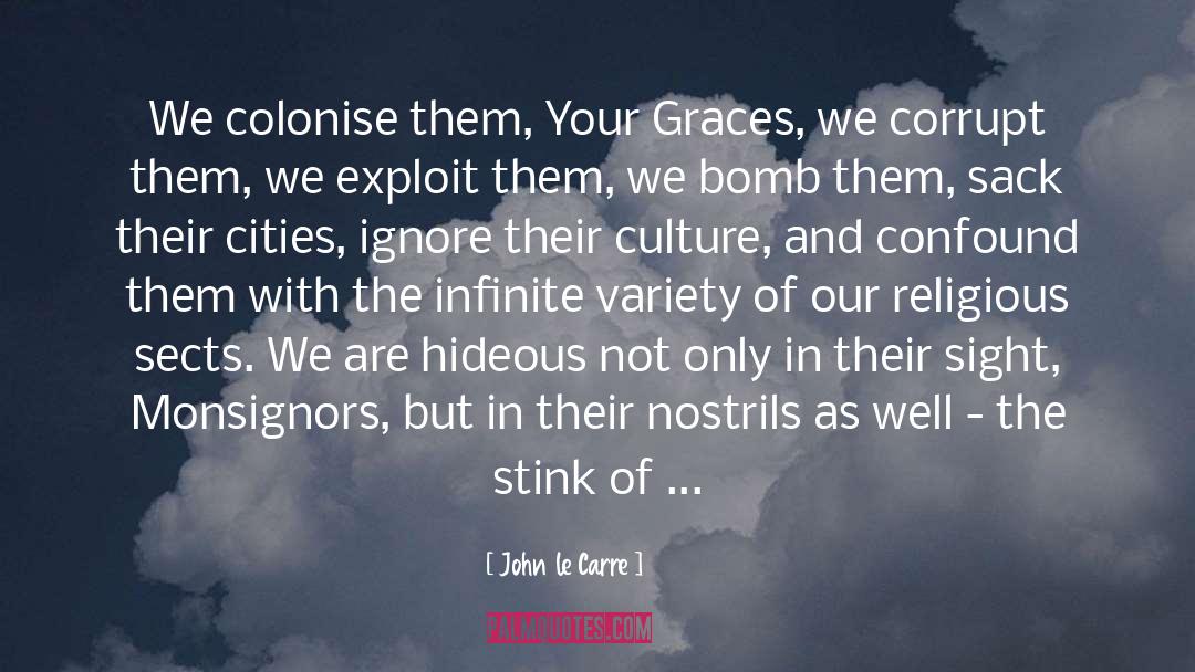 John Le Carre Quotes: We colonise them, Your Graces,