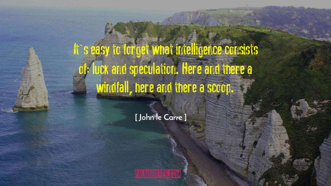 John Le Carre Quotes: It's easy to forget what