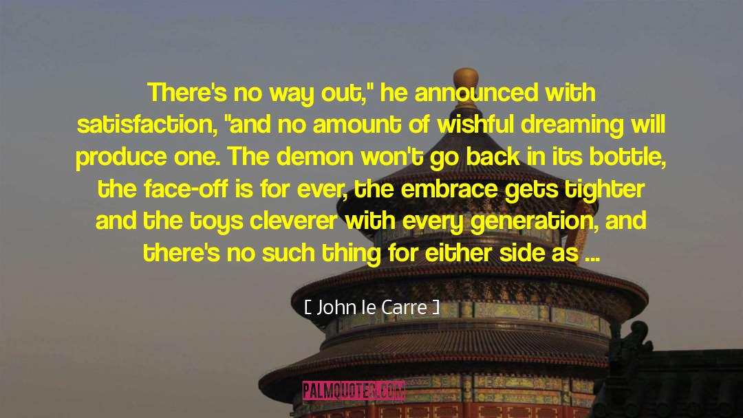 John Le Carre Quotes: There's no way out,