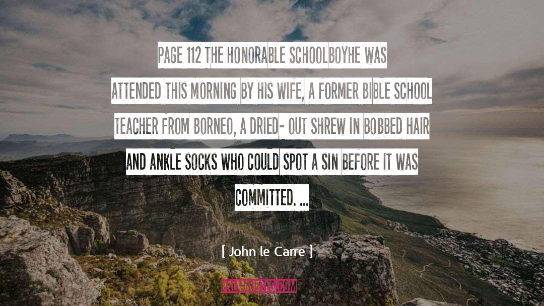 John Le Carre Quotes: Page 112 The Honorable Schoolboy<br>He