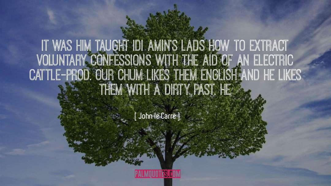 John Le Carre Quotes: It was him taught Idi