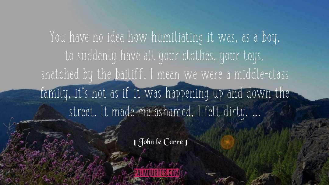 John Le Carre Quotes: You have no idea how