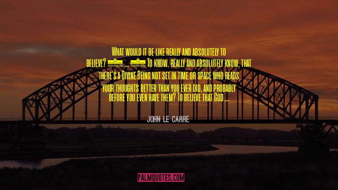 John Le Carre Quotes: What would it be like