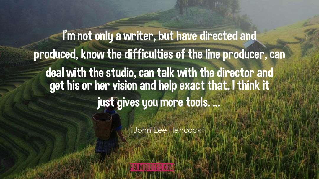 John Lee Hancock Quotes: I'm not only a writer,
