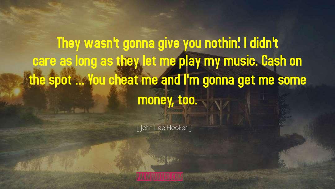 John Lee Hooker Quotes: They wasn't gonna give you