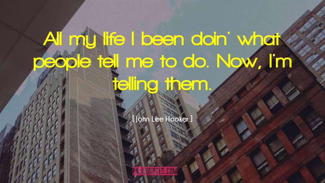 John Lee Hooker Quotes: All my life I been