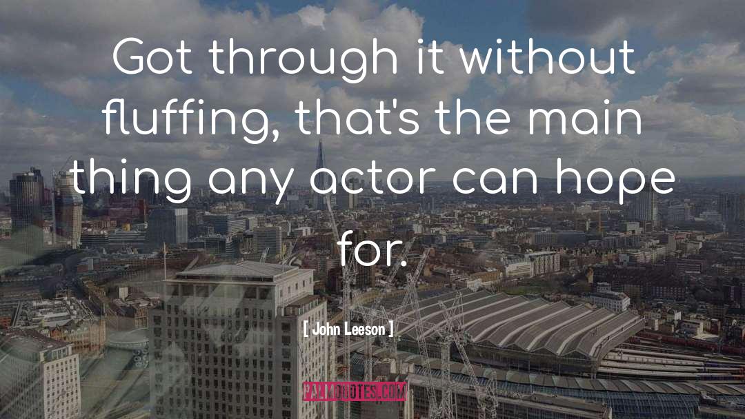 John Leeson Quotes: Got through it without fluffing,