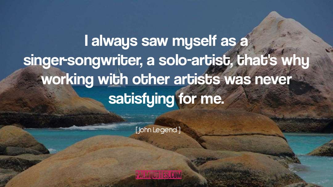 John Legend Quotes: I always saw myself as