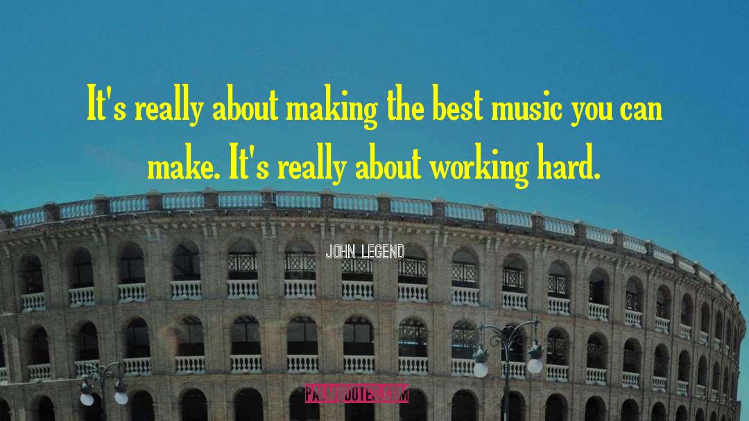John Legend Quotes: It's really about making the
