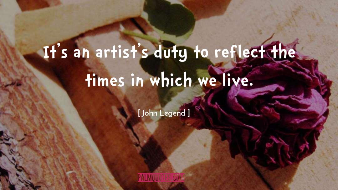 John Legend Quotes: It's an artist's duty to