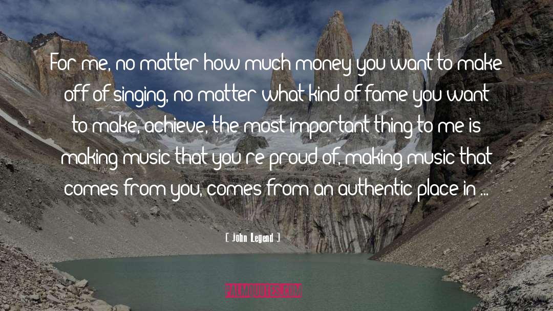 John Legend Quotes: For me, no matter how