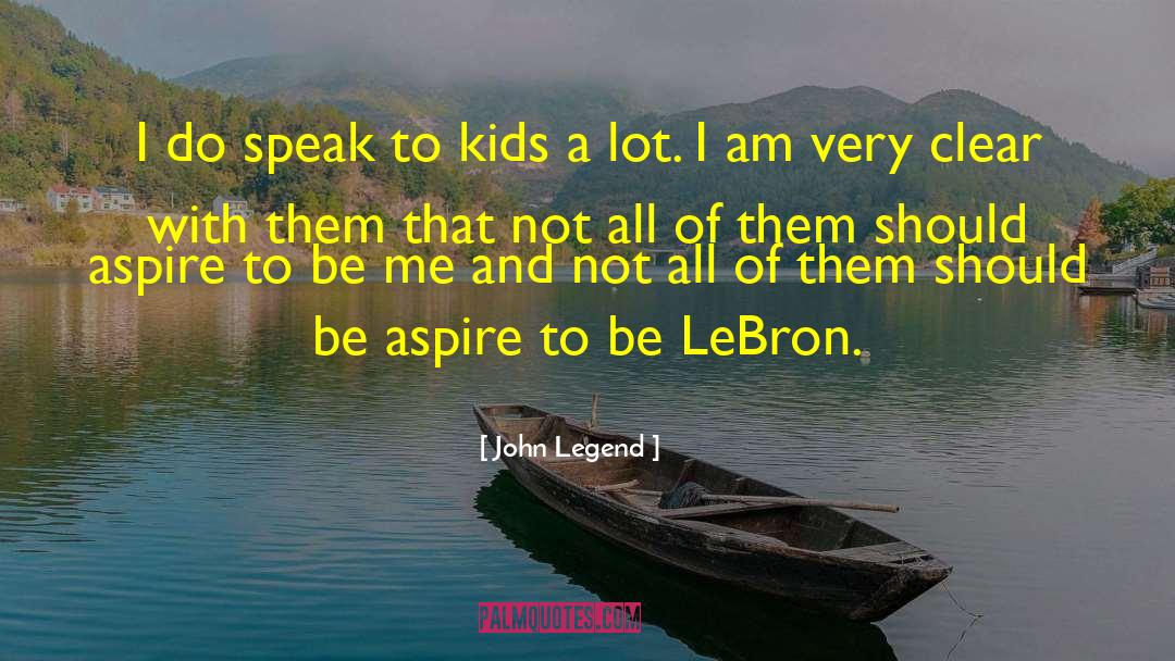 John Legend Quotes: I do speak to kids