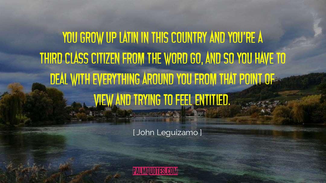 John Leguizamo Quotes: You grow up Latin in
