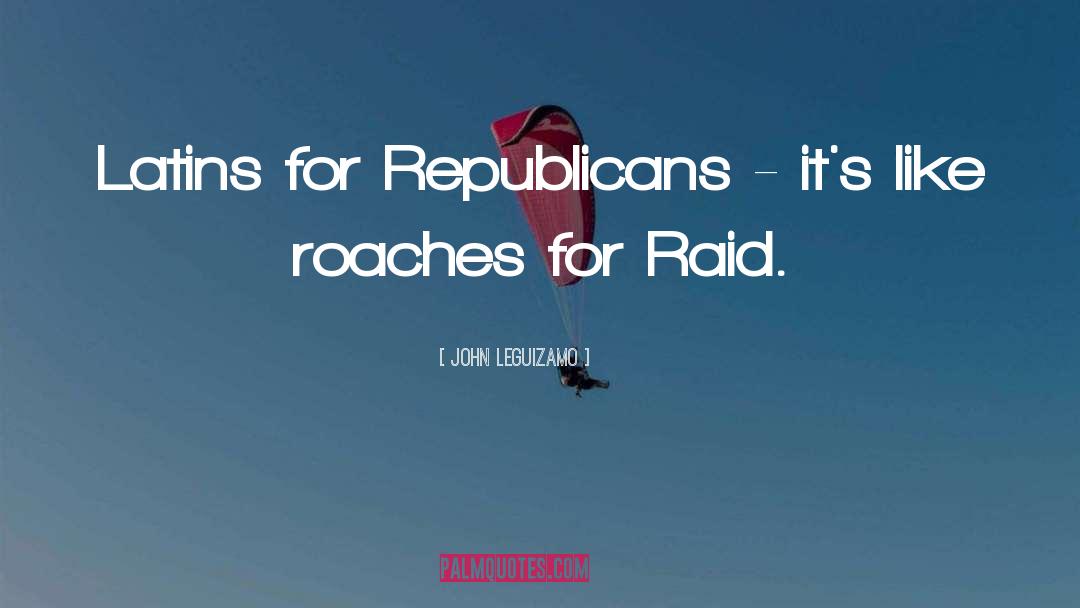 John Leguizamo Quotes: Latins for Republicans - it's