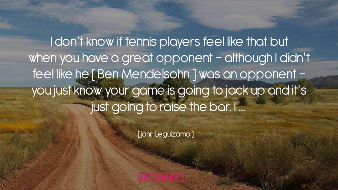 John Leguizamo Quotes: I don't know if tennis