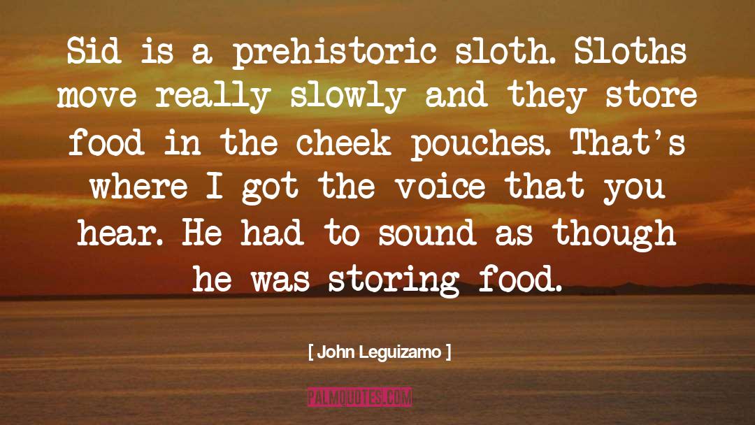 John Leguizamo Quotes: Sid is a prehistoric sloth.