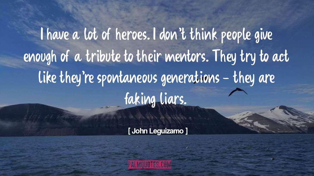 John Leguizamo Quotes: I have a lot of