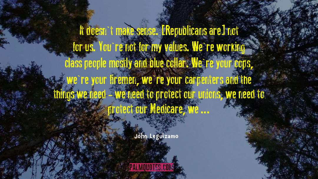 John Leguizamo Quotes: It doesn't make sense. [Republicans