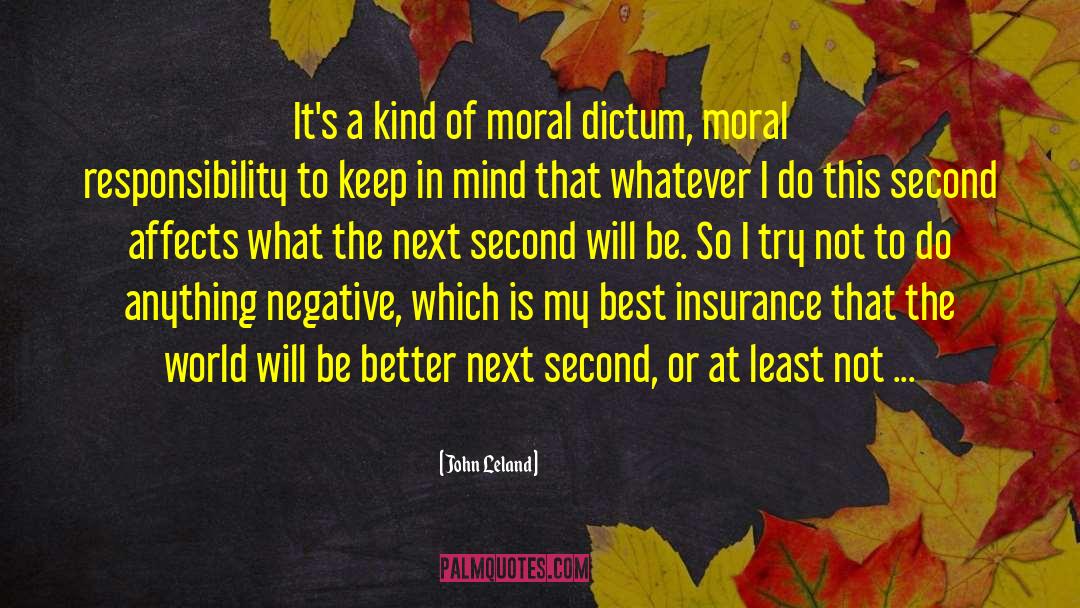 John Leland Quotes: It's a kind of moral