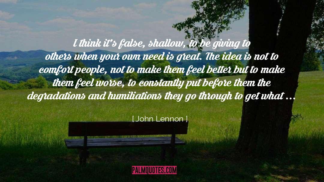 John Lennon Quotes: I think it's false, shallow,