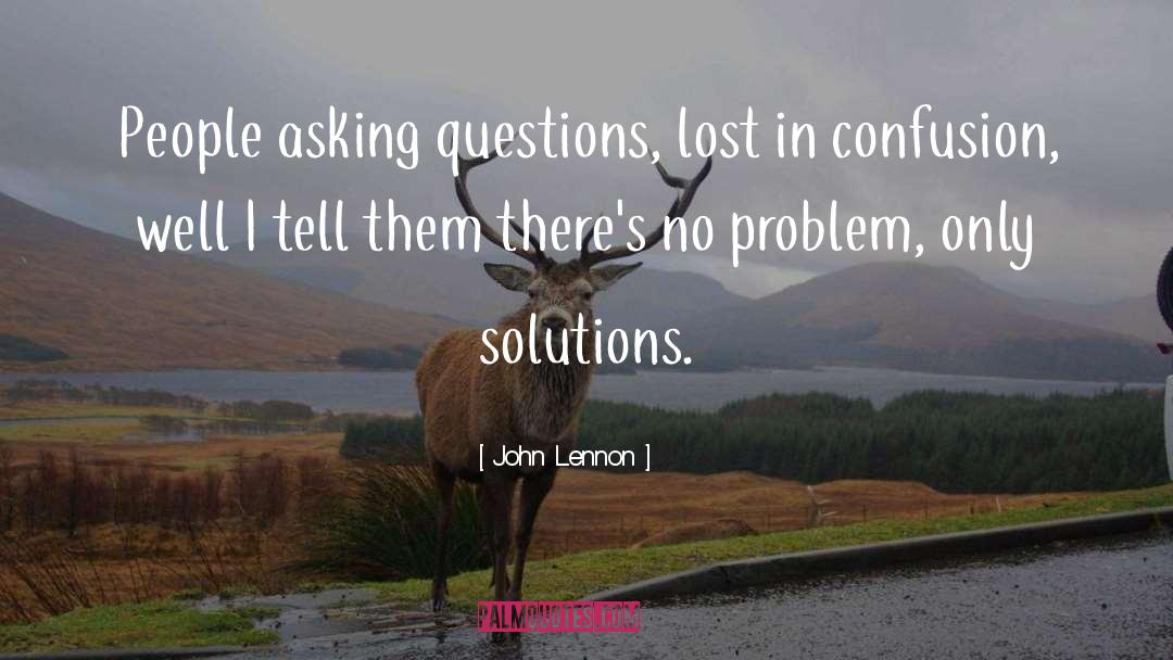 John Lennon Quotes: People asking questions, lost in