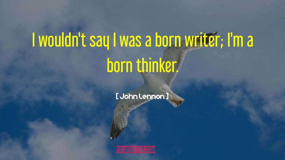 John Lennon Quotes: I wouldn't say I was