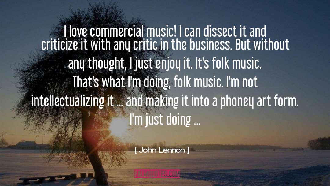 John Lennon Quotes: I love commercial music! I