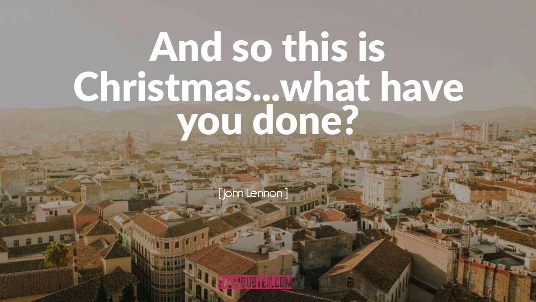 John Lennon Quotes: And so this is Christmas...what