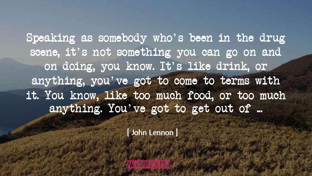John Lennon Quotes: Speaking as somebody who's been