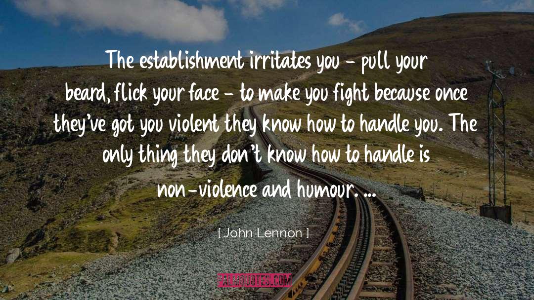 John Lennon Quotes: The establishment irritates you -