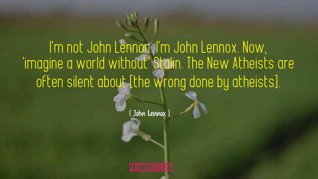 John Lennox Quotes: I'm not John Lennon. I'm