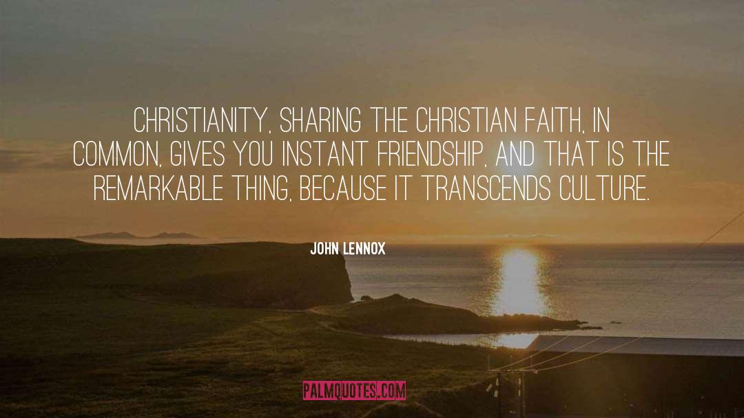 John Lennox Quotes: Christianity, sharing the Christian faith,