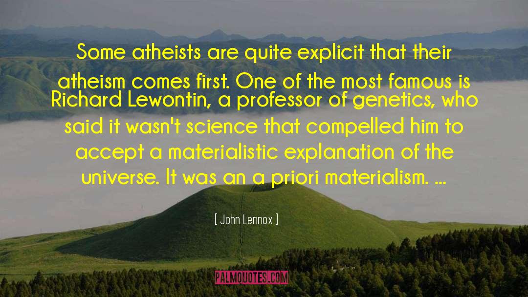 John Lennox Quotes: Some atheists are quite explicit