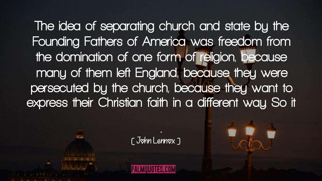 John Lennox Quotes: The idea of separating church