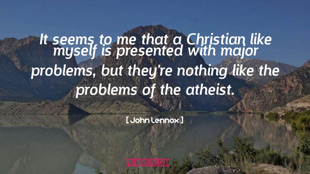 John Lennox Quotes: It seems to me that