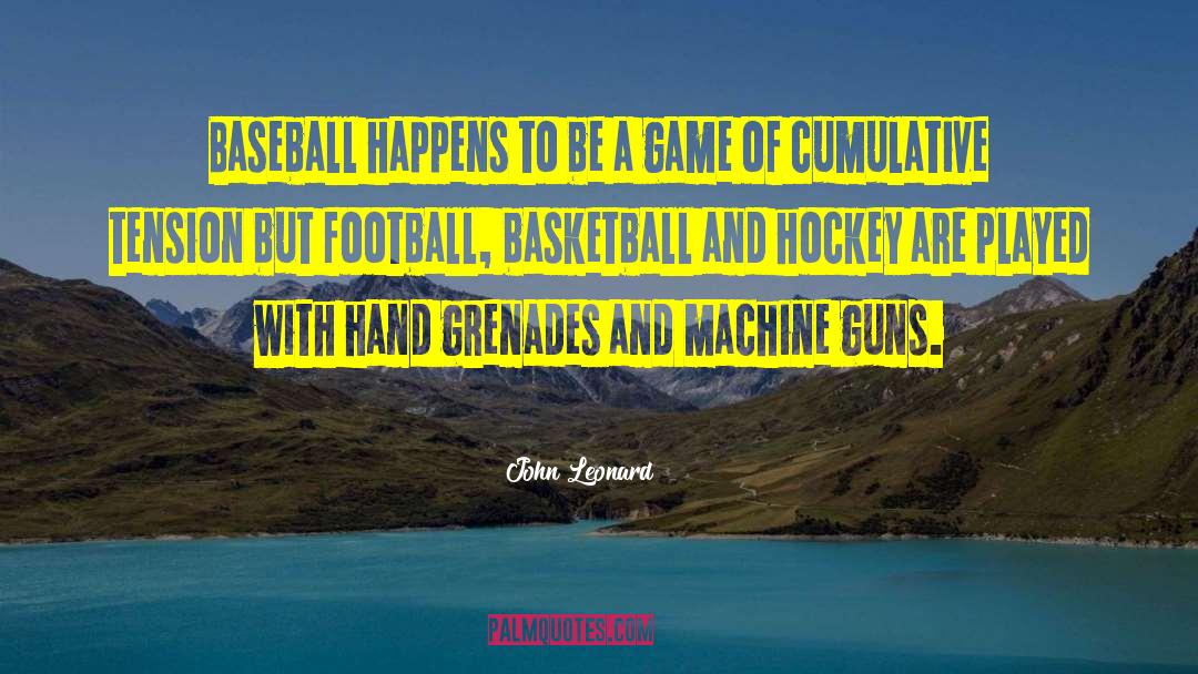 John Leonard Quotes: Baseball happens to be a