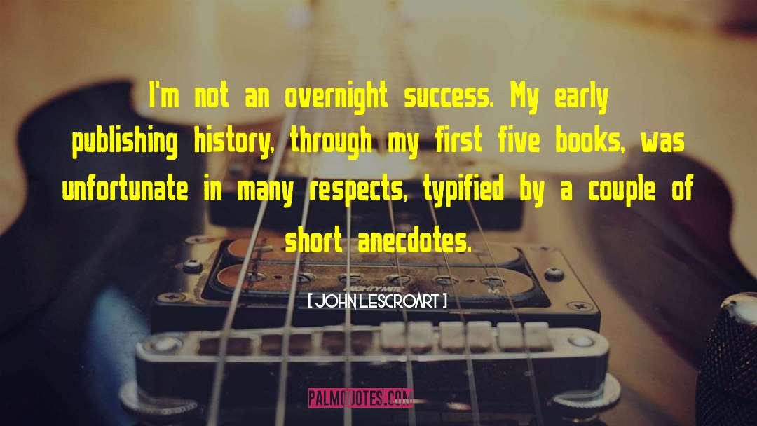 John Lescroart Quotes: I'm not an overnight success.