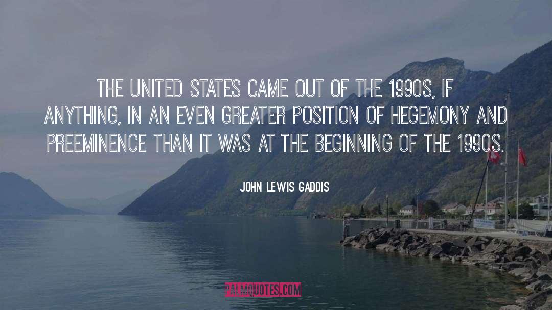 John Lewis Gaddis Quotes: The United States came out