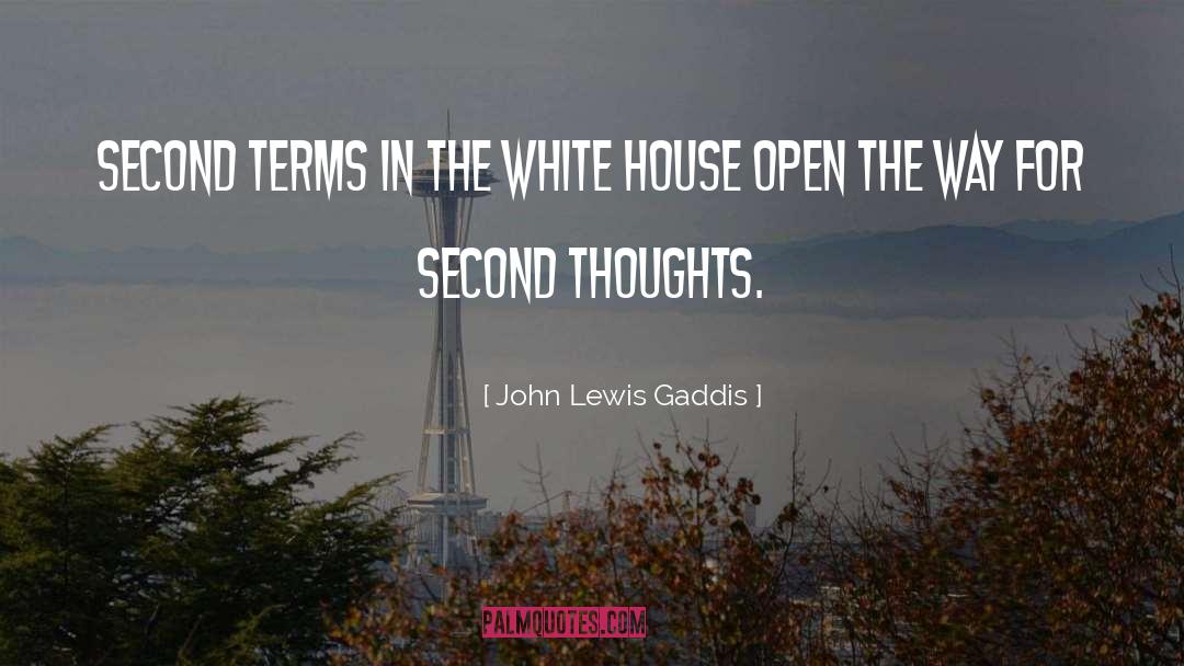 John Lewis Gaddis Quotes: Second terms in the White