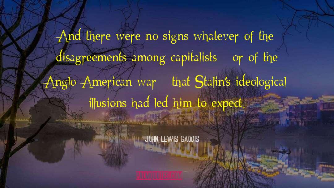 John Lewis Gaddis Quotes: And there were no signs