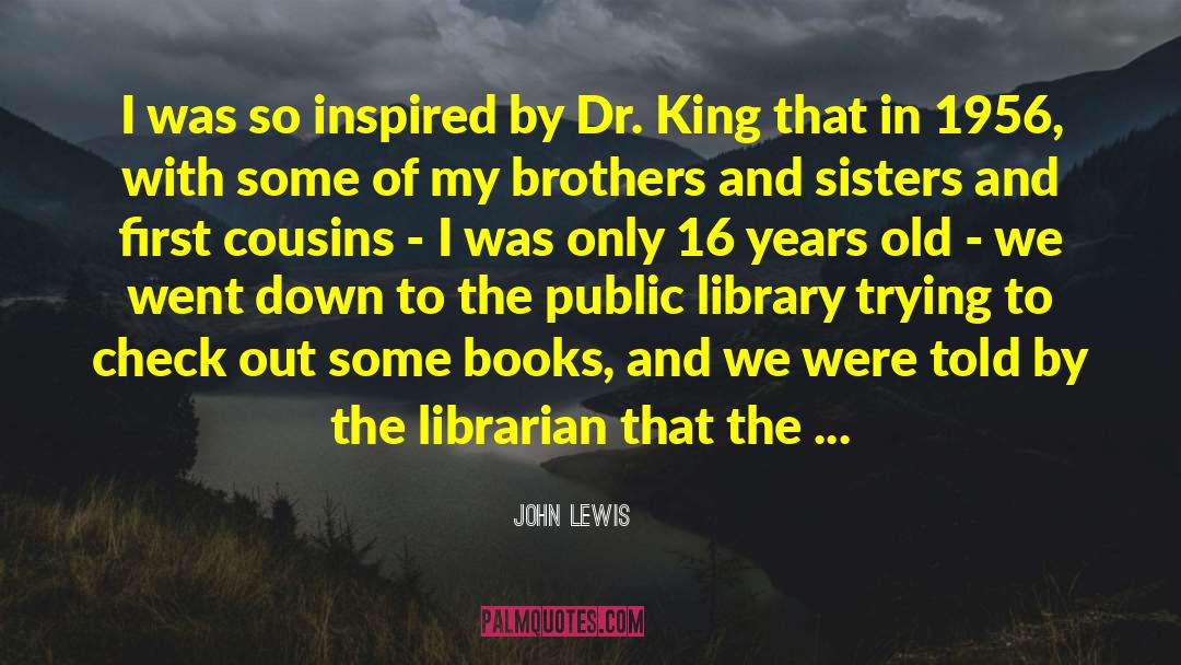 John Lewis Quotes: I was so inspired by