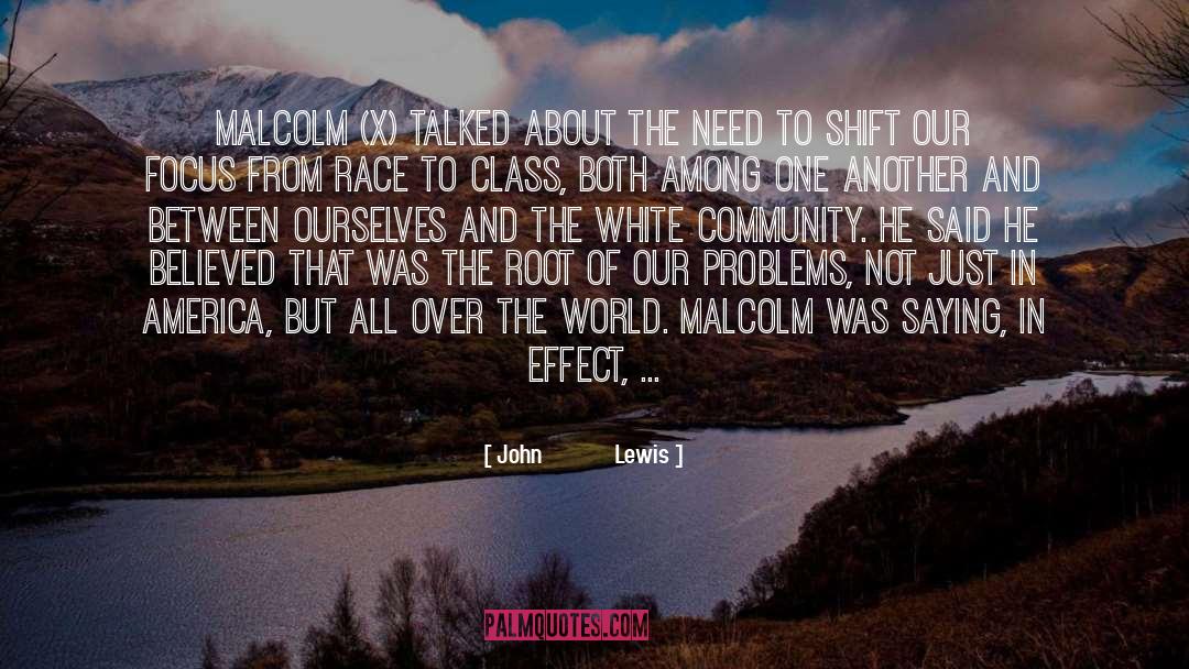 John Lewis Quotes: Malcolm (X) talked about the