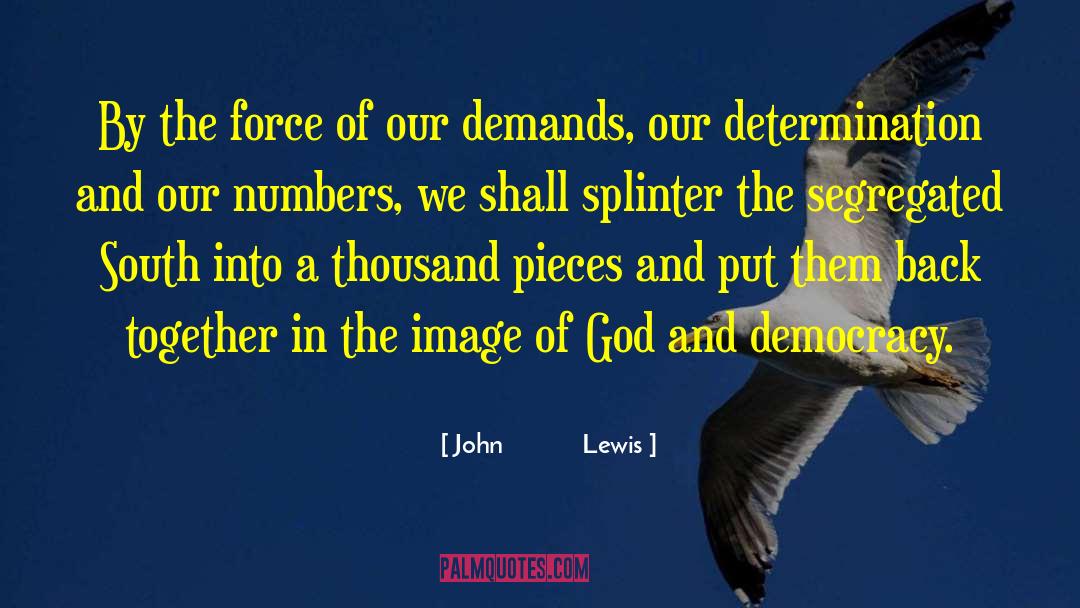 John Lewis Quotes: By the force of our