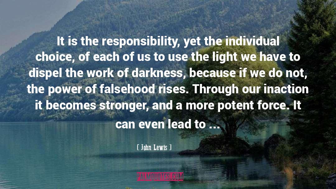 John Lewis Quotes: It is the responsibility, yet
