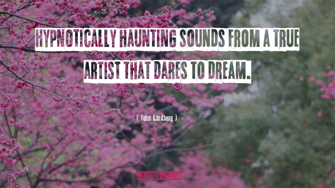 John Lindberg Quotes: Hypnotically haunting sounds from a